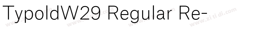 TypoldW29 Regular Re字体转换 TypoldW29 Regular Re字体转换